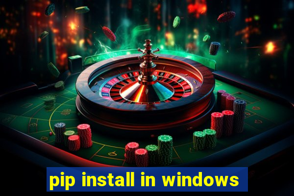 pip install in windows